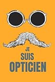 Carnet de notes "Je suis Opticien: Idée génial