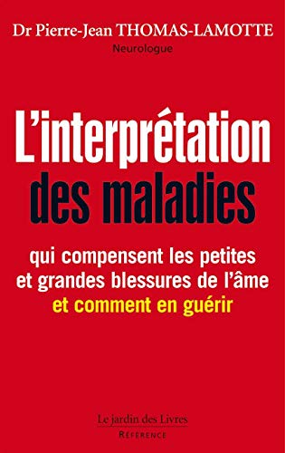 L'interprétation des maladies qui compensent les petites et grandes blessures de l'âme, et comment by 
