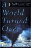 Front cover for the book A World Turned Over : A Killer Tornado and the Lives It Changed Forever by Lorian Hemingway