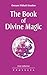 The Book of Divine Magic (Izvor Collection 226)