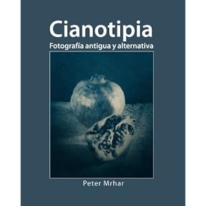Cianotipia: Fotografía antigua y alternativa (Spanish Edition)