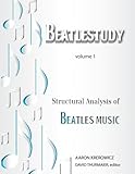 Structural Analysis of Beatles Music (BEATLESTUDY) (Volume 1) by Aaron Krerowicz, David Thurmaier