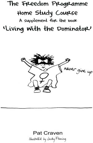 The Freedom Programme Home Study Course:: A Supplement for the book "Living with the Dominator"