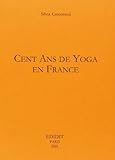 Cent ans de yoga en France by 
