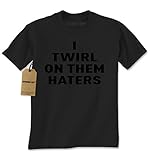 Expression Tees I Twirl On Them Haters Mens T-shirt