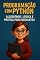 Livro Programação com Python: Algoritmos, Lógica e Prática para Iniciantes