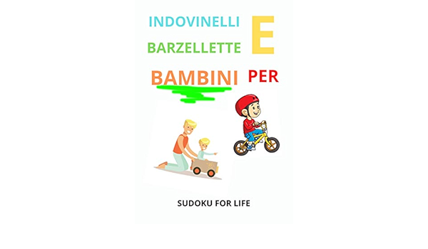 Amazon Com Indovinelli E Barzellette Per Bambini Fantastiche Barzellette E Indovinelli Per Bambini Dai 4 Ai 12 Anni Per Ridere Tutti Assieme Italian Edition Ebook For Life Sudoku Kindle Store