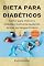 Livro Dieta Para Diabéticos: Comer para Vencer o Diabetes: Culinária Saudável, Açúcar no Sangue Estável