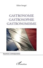 Gastronomie, gastrosophie, gastronomisme