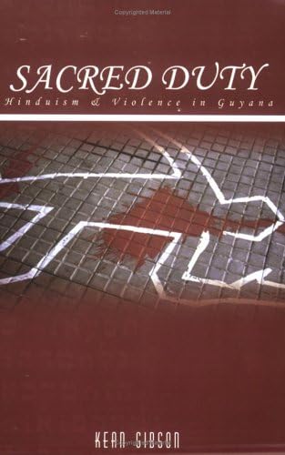 Sacred Duty: Hinduism and Violence in Guyana Paperback – December 15, 2005