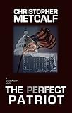 The Perfect Patriot: A Lance Priest/Preacher Thriller (No. 6)