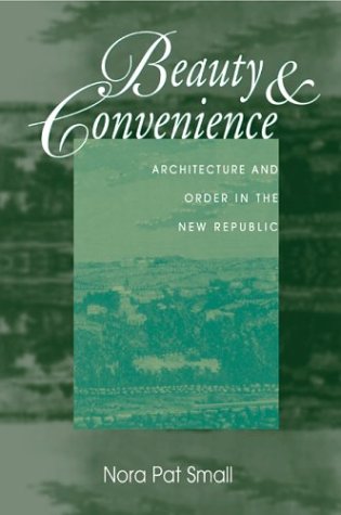 Beauty And Convenience: Architecture And Order In The New...