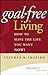 Goal-Free Living: How to Have the Life You Want NOW! - Book by Stephen Shapiro