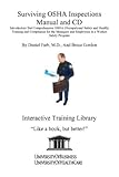 Surviving OSHA Inspections Manual and CD : Introductory but Comprehensive OSHA (Occupational Safety and Health) Training and Compliance for the Managers and Employees in a Worker Safety Program, Farb, Daniel and Gordon, Bruce, 1932634932