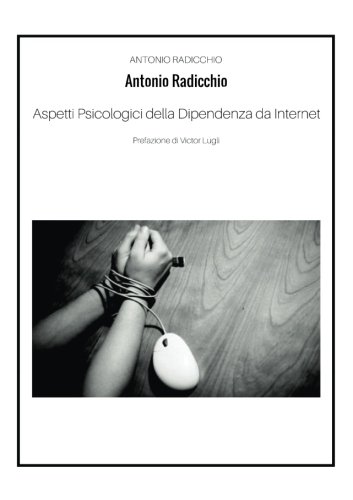 Aspetti Psicologici della Dipendenza da Internet (Italian Edition)