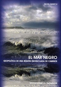 El mar negro: geopolitica de una region encrucijada de caminos