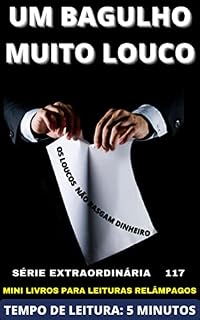 Livro UM BAGULHO MUITO LOUCO: E OS LOUCOS NÃO RASGAM DINHEIRO - 117 SÉRIE EXTRAORDINÁRIA