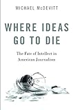 Where Ideas Go to Die: The Fate of Intellect in