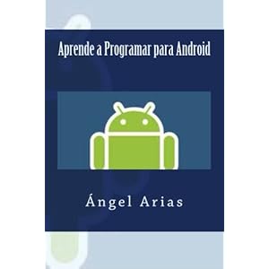Aprende a Programar para Android (Spanish Edition)