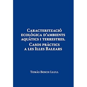 Caracteritzacio ecologica d'ambients aquatics i terrestres. Casos practics a les Illes Balears (Lanzamiento)