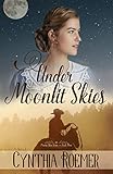 Under Moonlit Skies (Prairie Sky Series Book 3) by Cynthia Roemer