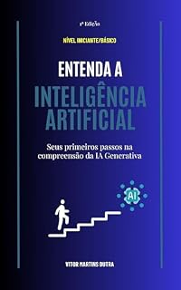 Livro Entenda a Inteligência Artificial: Seus primeiros passos na compreensão da IA Generativa