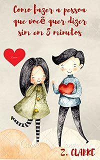 Livro Como fazer a pessoa que você quer dizer sim em 8 minutos