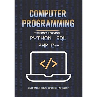 Buy Computer Programming The Ultimate Crash Course To Learn Python Sql Php And C With Practical Computer Coding Exercises Online In Kazakhstan B087sm45jh