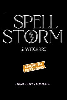 Livro WitchFire: Uma Aventura Épica de Ação e Fantasia Urbana : SpellStorm Livro 2 (SpellStorm: Uma série de ação e aventura no Reino da Magia e do Caos)