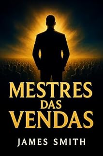 Livro Mestres das vendas: Os Segredos Práticos dos Maiores Vendedores do Mundo.