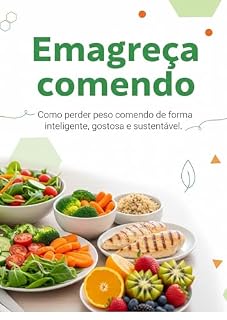 Livro Emagreça comendo: Como perder peso comendo de forma inteligente, gostosa e sustentável