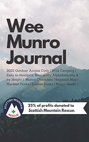 Wee Munro Journal: 2021 Outdoor Access Code | Wild Camping | Easy to Navigate: Regionally Alphabetically & by Height | Munro Checklists | Regional Map | Hardest Peaks | Easiest Peaks | Munro Gaelic |
