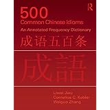 500 Common Chinese Idioms: An annotated Frequency Dictionary