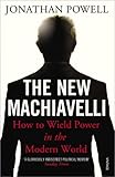 The New Machiavelli: How to Wield Power in the Modern World