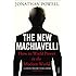 The New Machiavelli: How to Wield Power in the Modern World