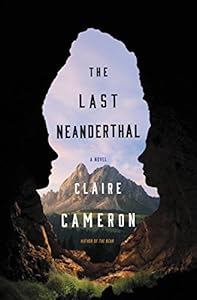 The Last Neanderthal: A Novel