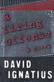 A Firing Offense by David Ignatius