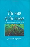 The Way of the Image: The Orientational Approach to the Psyche by Yoram Kaufmann