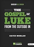 The Gospel of Luke - Member Book: From the Outside In (Gospel Coalition (Tgc)) by 