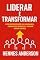 Livro Liderar é Transformar: Como desenvolver sua liderança, conquistar respeito e formar novos líderes