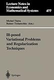 Ill-Posed Variational Problems and Regularization Techniques : Proceedings of the "Workshop on Ill-Posed Variational Problems and Regulation Techniques" Held at the University of Trier, September 3-5, 1998, , 3540663231