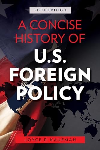 A Concise History of U.S. Foreign Policy, Fifth Edition: Kaufman