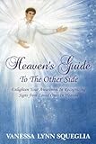 Heaven's Guide To The Other Side: Enlighten Your Awareness In Recognizing Signs from Loved Ones In H by