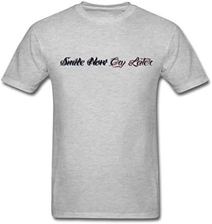 Clarkest Mens Smile Now Cry Later T-shirts Custom Grey M