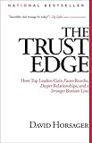 The Trust Edge: How Top Leaders Gain Faster Results, Deeper Relati