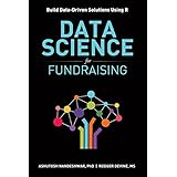 Data Science for Fundraising: Build Data-Driven Solutions Using R
