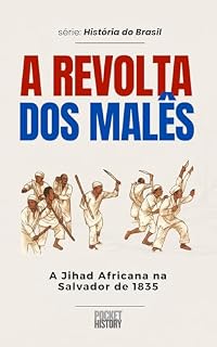 Livro A REVOLTA DOS MALÊS: A Jihad Africana na Salvador de 1835. (História do Brasil)