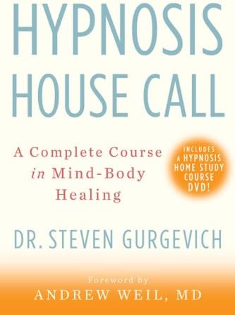 Hypnosis House Call: A Complete Course in Mind-Body Healing
