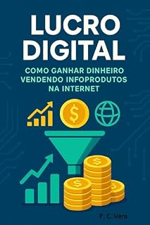 Livro Lucro Digital: Como Ganhar Dinheiro Vendendo Infoprodutos na Internet