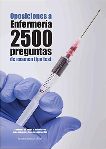 Oposiciones a EnfermerÃa: 2.077 preguntas de examen tipo test: Cuaderno de apoyo al estudio con pruebas reales. Preguntas resueltas (Spanish Edition) Oposiciones a EnfermerÃa: 2.077 preguntas de examen tipo test: Cuaderno de apoyo al estudio con pruebas reales. Preguntas resueltas (Spanish Edition)